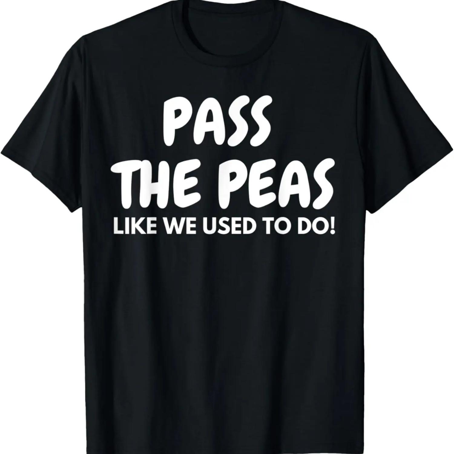 

Pass the Peas Like we Used to Do Funny Thanksgiving Dinner T-Shirt S чёрный