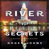 River of Secrets by Roger Johns Hardback Book 9781250110121