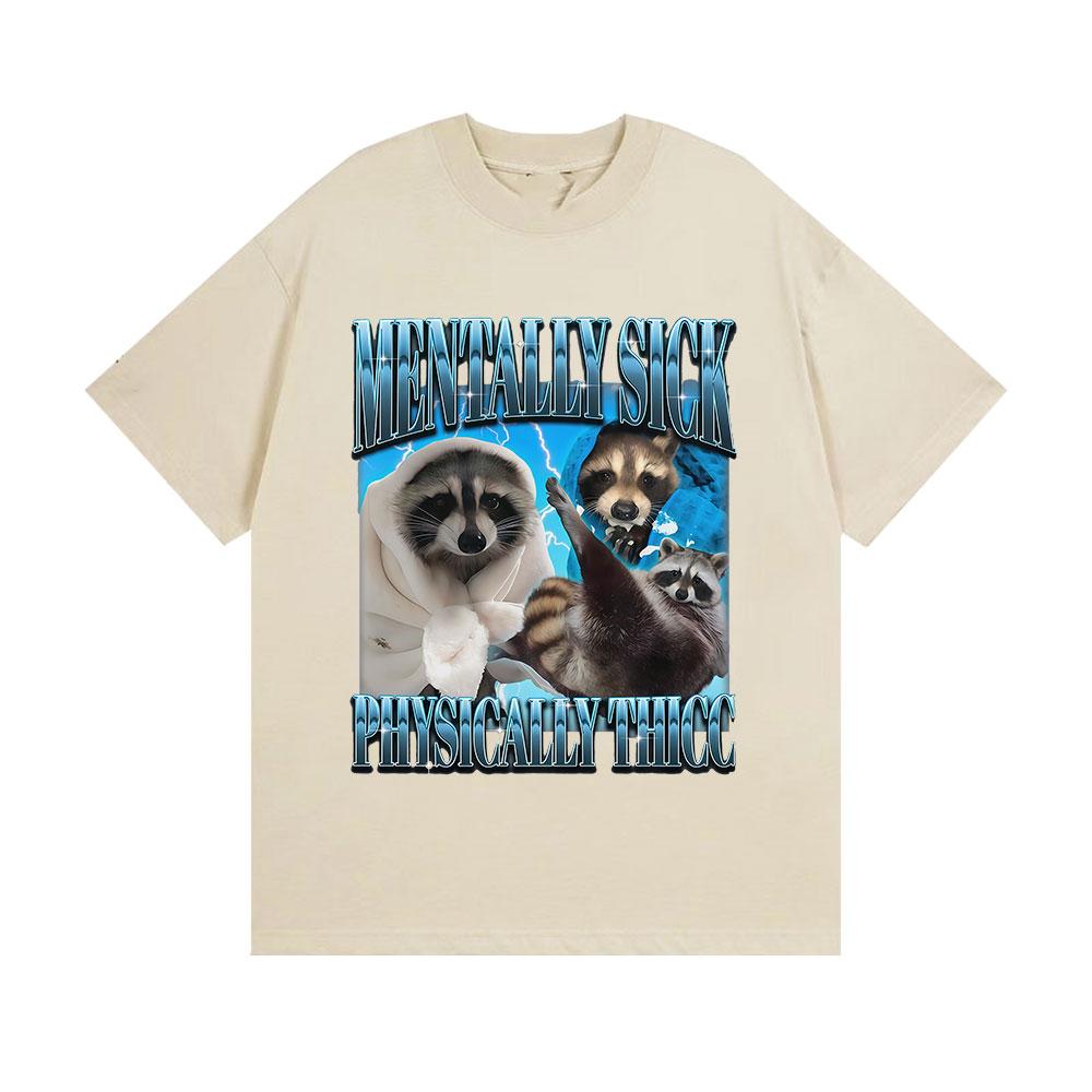 Funny Mentally Sick Physically Thicc Meme Graphic T Shirts Men Women Humor Style Cotton T-shirts Summer O-Neck Short Sleeve Tees