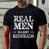 Men T-Shirt Real Men Marry Redheads Graphic Motorcycle Cotton O-neck Short Sleeve T Shirt Hip