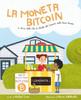 The La Moneta Bitcoin : La Storia Della Citta Di Bitville Alla Scoperta Della Buona Moneta Book