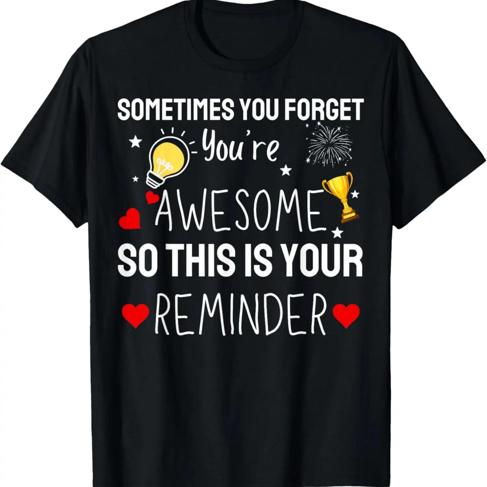 

Sometimes You Forget You re Awesome Motivational Kindness T-Shirt S