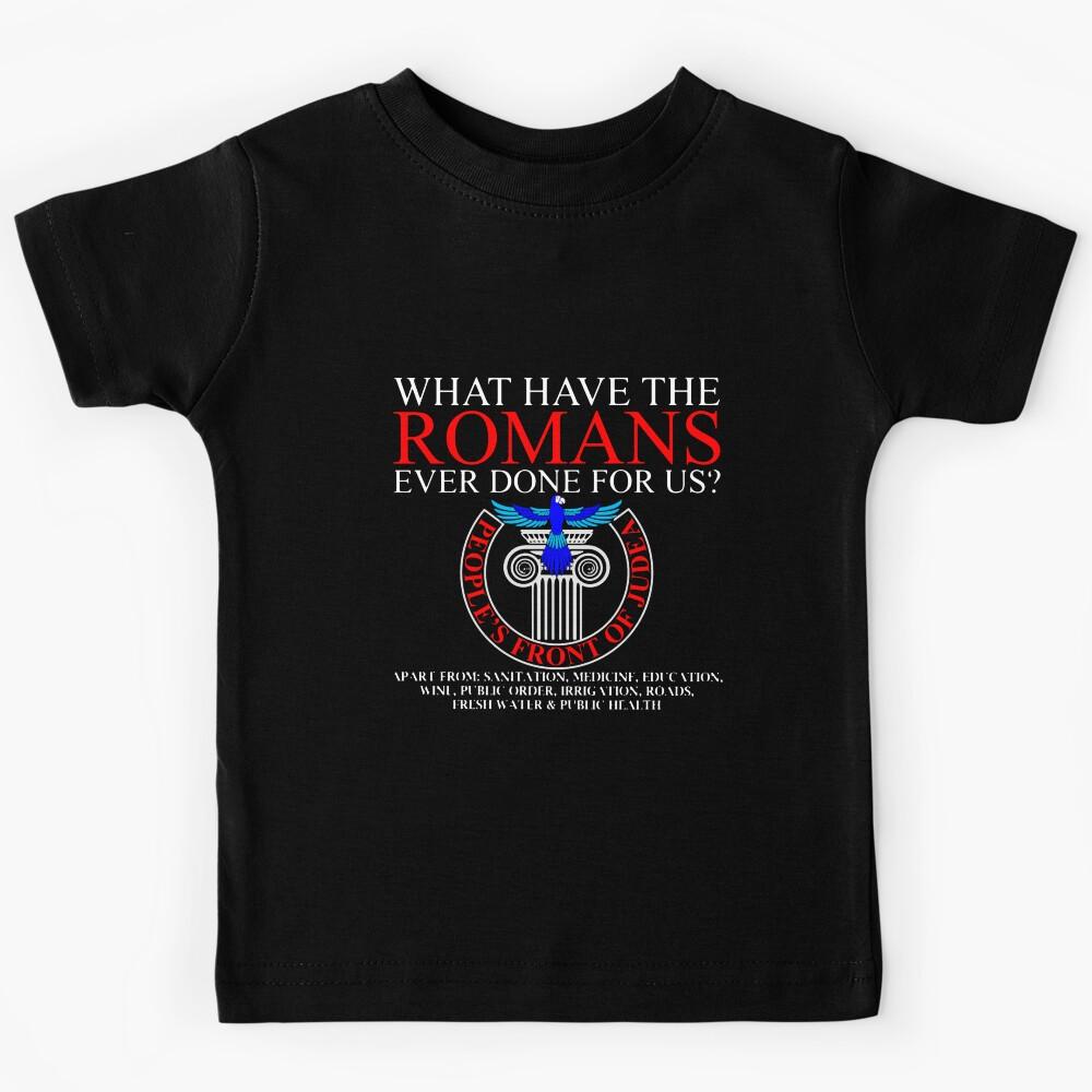 Monty Python What Have The Romans Ever Done For Us Kids T-Shirt 160