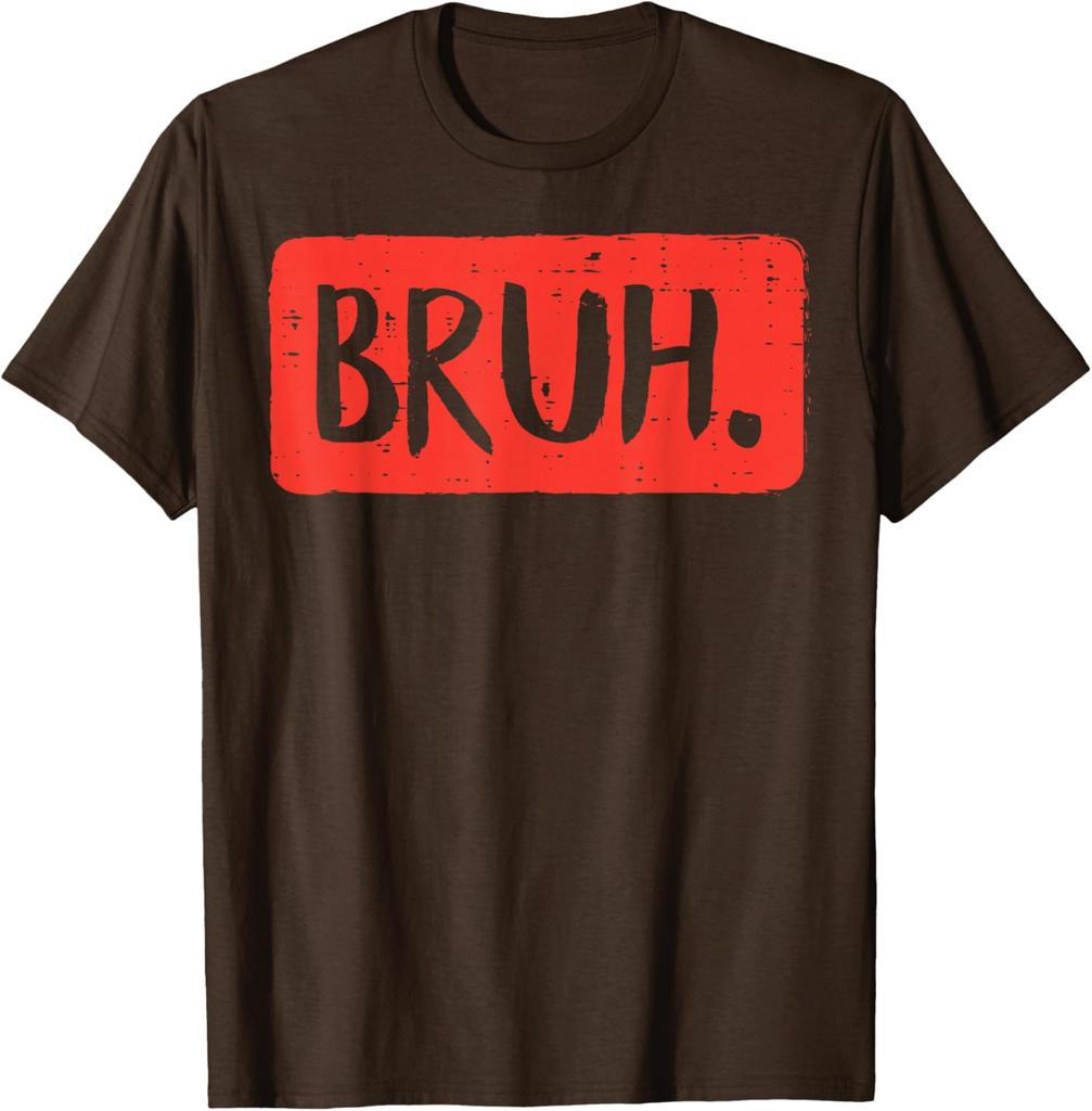 Bruh Funny Slang Meme Graphic Tee Men Women Casual Cotton Short Sleeve TShirt