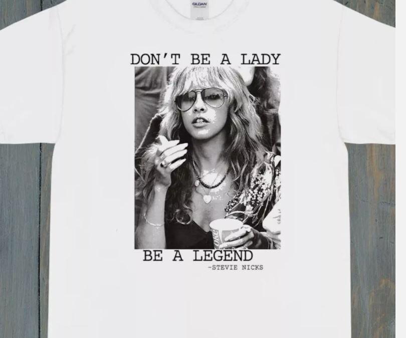 

26 Limited Stevie Nicks Vintage T-Shirt Don_t be a Lady be a Legend Unisex T-Shirt XXL