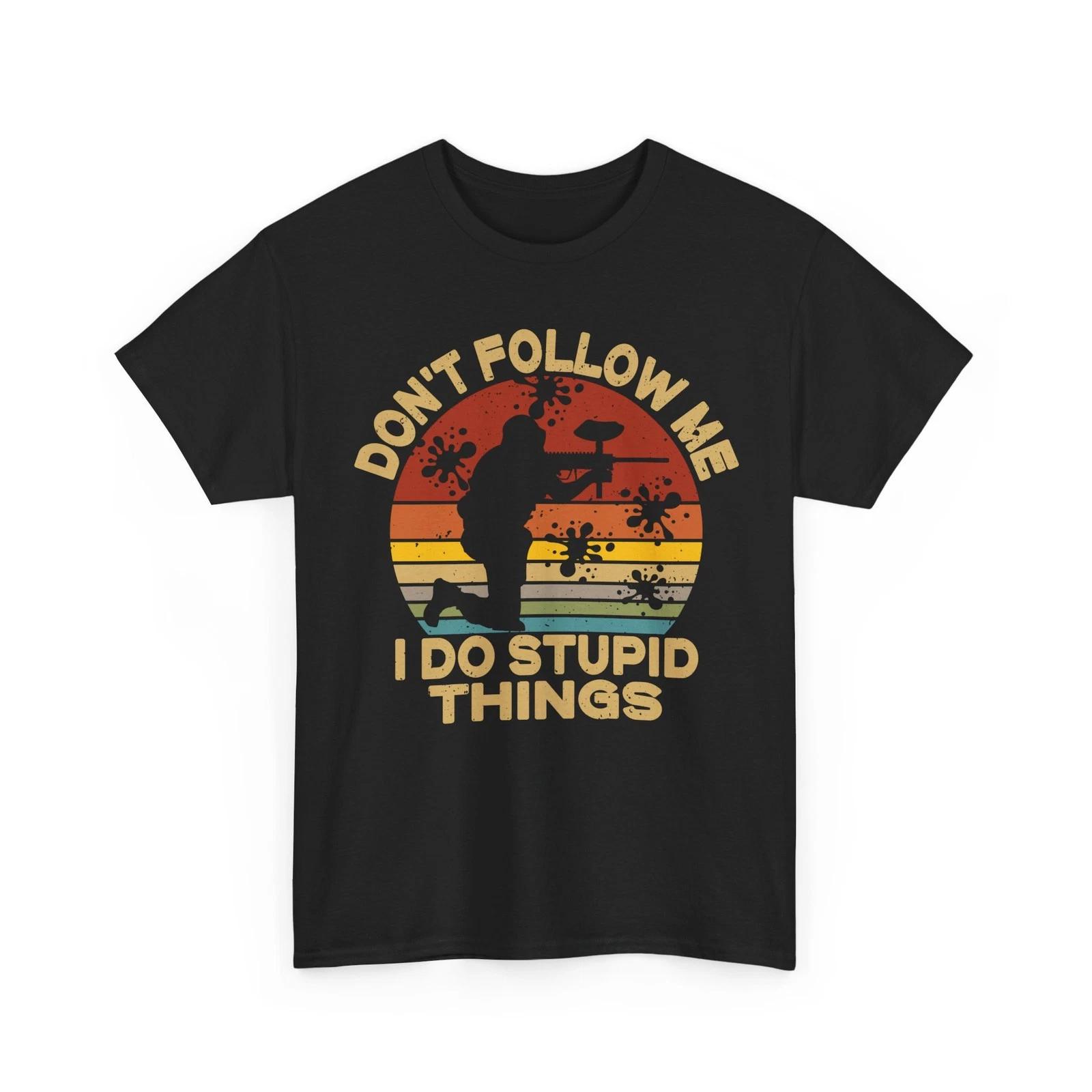 Paintball T shirt, Don t Follow Me I Do Stupid Things Paintballer Funny Shirt XL