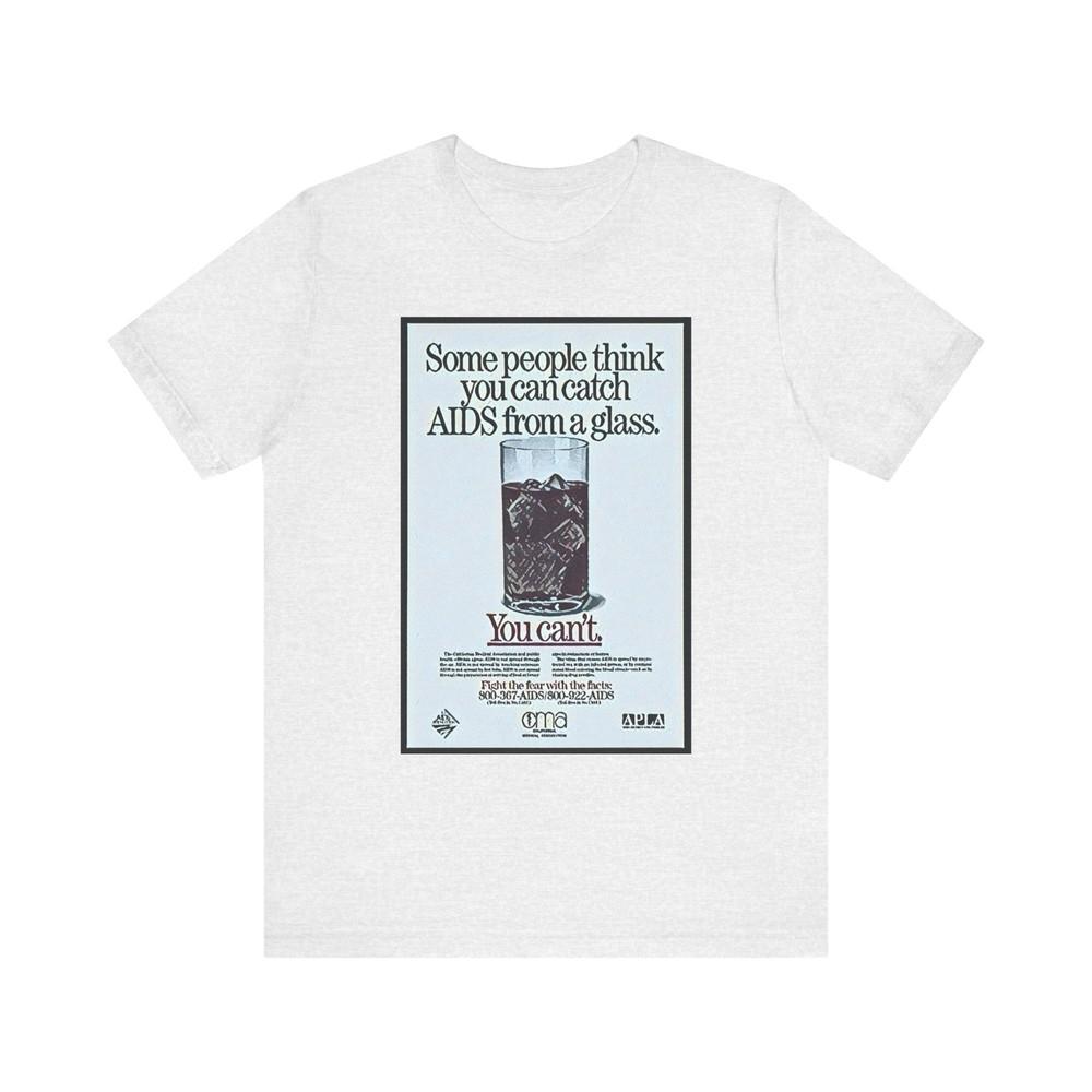 

Some People Think You Can Get AIDS From A Glass Unisex Jersey Short Sleeve Tee 3XL