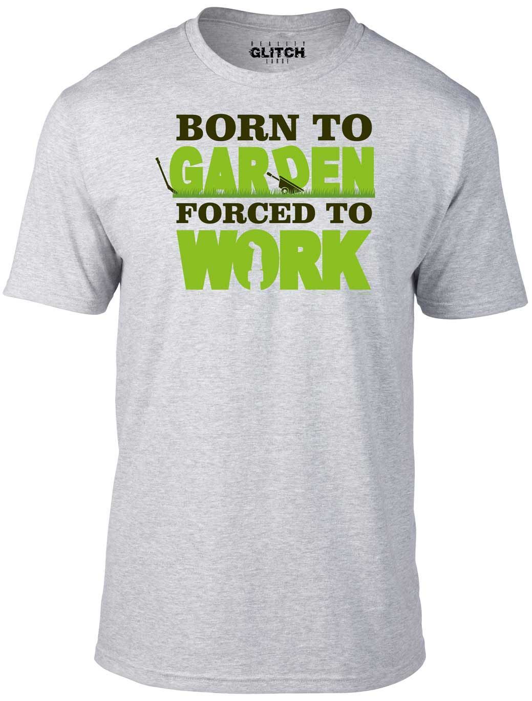Born to Garden Forced to Work Mens T-Shirt Mens Womens Tees Top - Funny Gift Present Green Fingers L