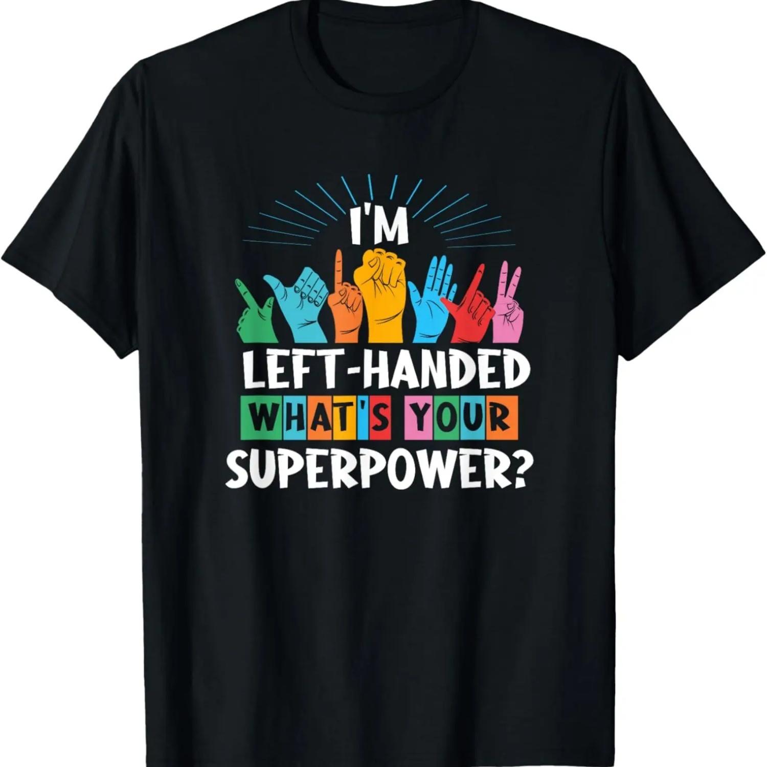 I m Left Handed What s Your Superpower, Left-Handed T-Shirt XXXXXL чёрный
