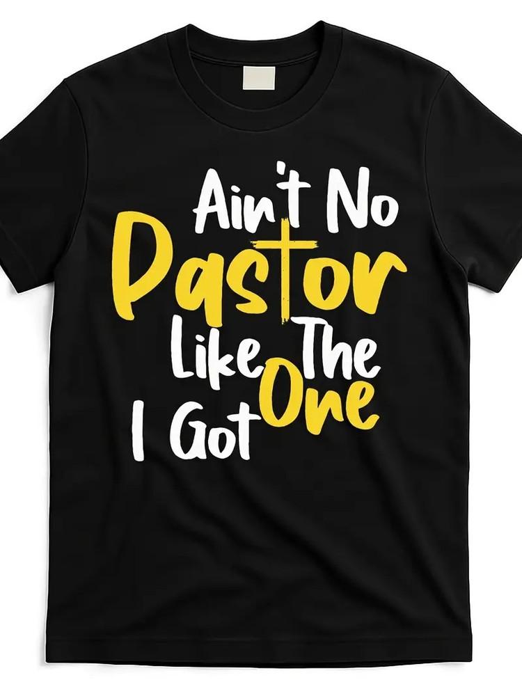 

Men s Black Graphic T-Shirt - Ain t No Pastor Like The One I Got Religious Sta L