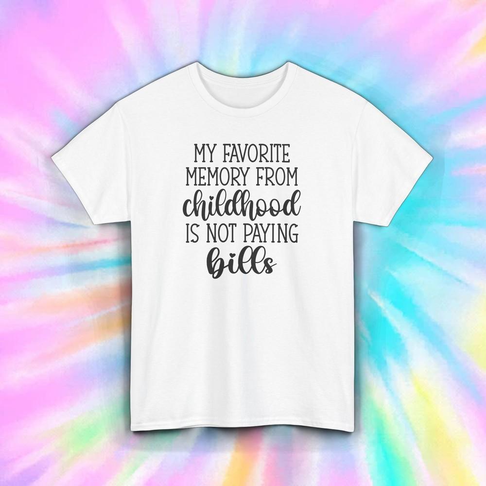 

Funny Nostalgia T-Shirt Childhood Memory No Bills Humor Retro Tee S-5XL 2XL