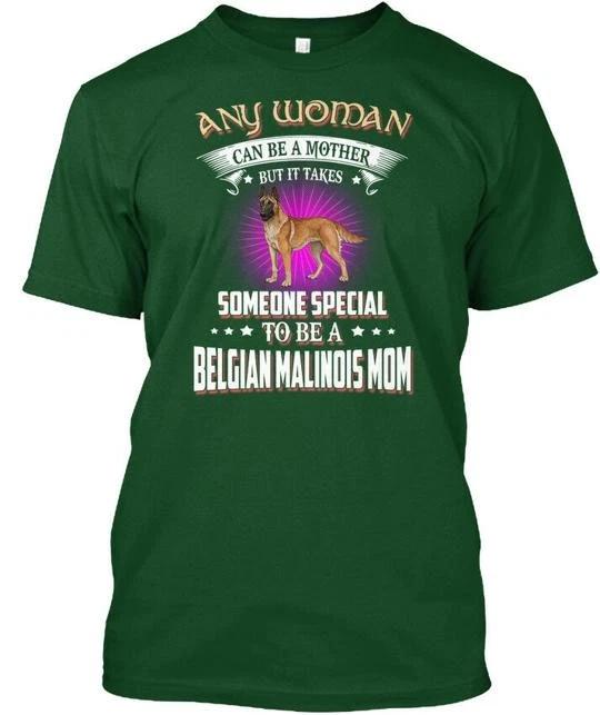 

Any Woman Special A Belgian Malinois Mom - Can Be T shirt Made in USA S-5XL S