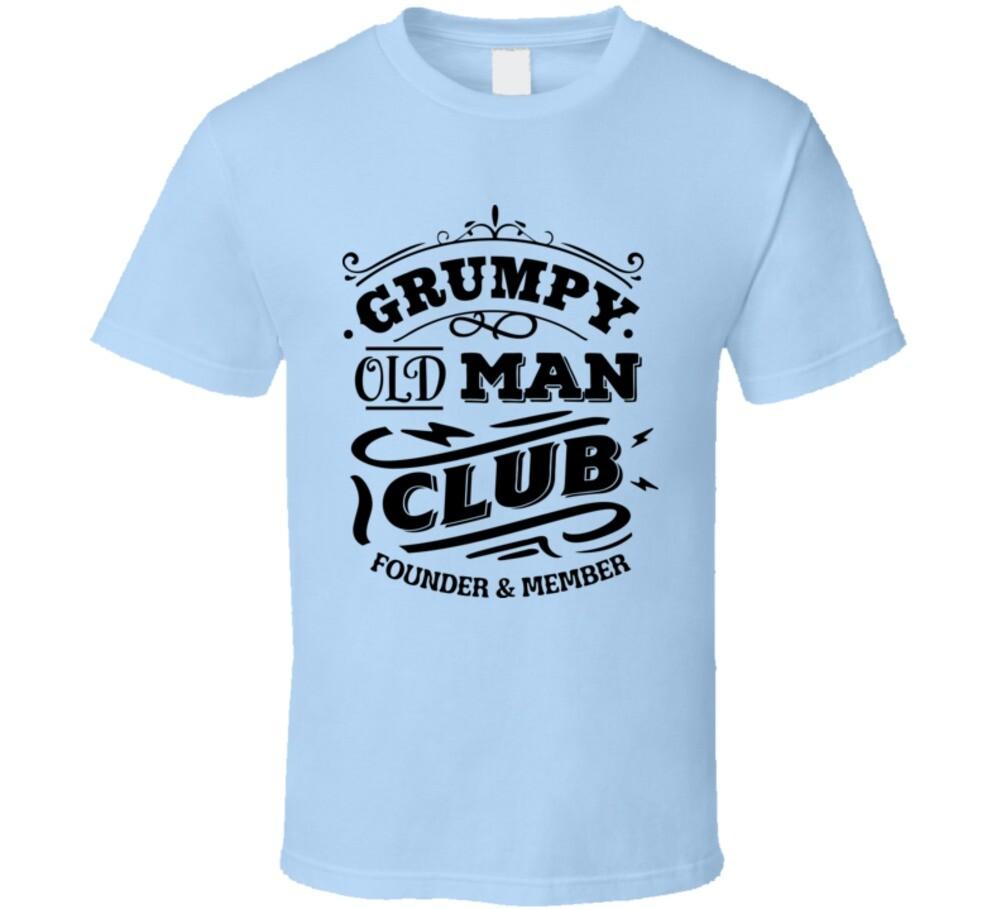 Grumpy Old Man Club Tee Funny Unisex T-Shirt Amusing New Men s Birthday T Shirt S