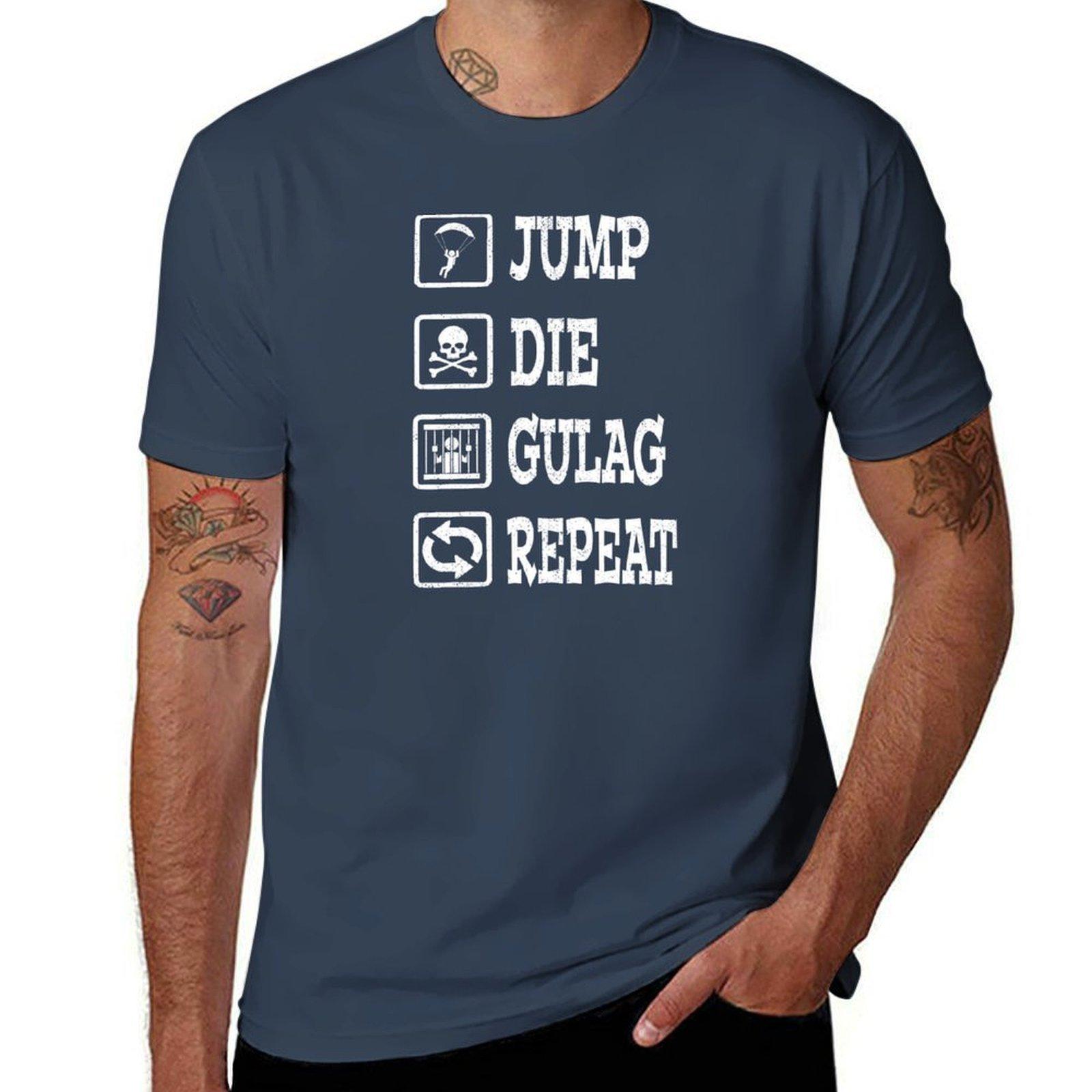 

JUMP DIE GULAG REPEAT TShirt Comfort Stretch Tee Shirt S