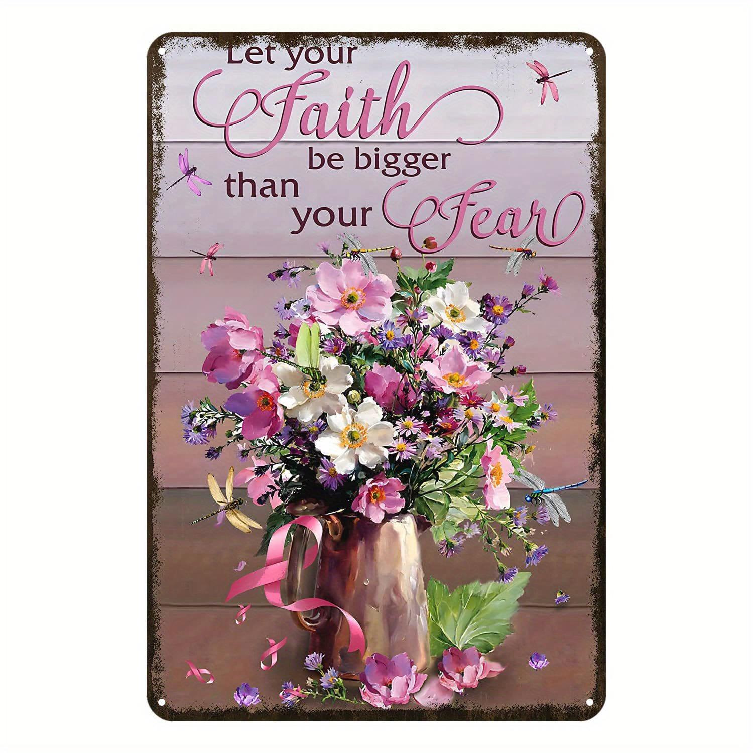 Vintage Let Your Faith Be Bigger Than Your Fear Metal Tin Sign  Rustic Dragonfly  Flower Wall Decor   Perfect for Home Ki 20x30cm（7.8x11.8inch）