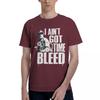 Aint Got Time To Bleed 100 Cotton Casual Breathable Confortable Man Mens Clothing Deals Funny Gifts