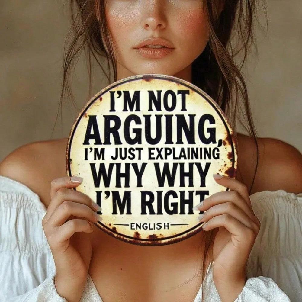 1pc Funny Metal Sign I'm Not Arguing Round Wall Decor For Home Office Bar Kitchen Bedroom Easy Hang Housewarming Gift