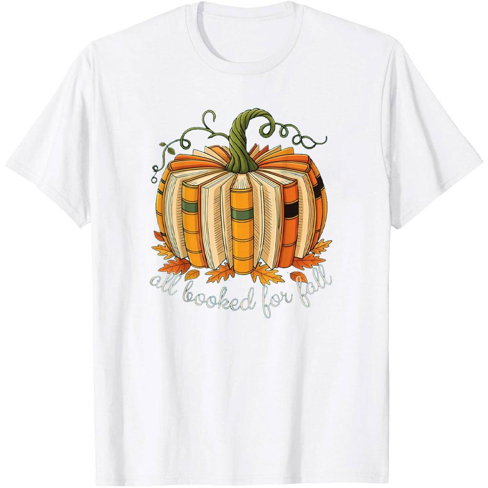 All Booked for Fall Books Pumpkin Autumn Teacher Festival TShirt Woman Man Summer Fashion Casual Cotton Graphic T Shirts S