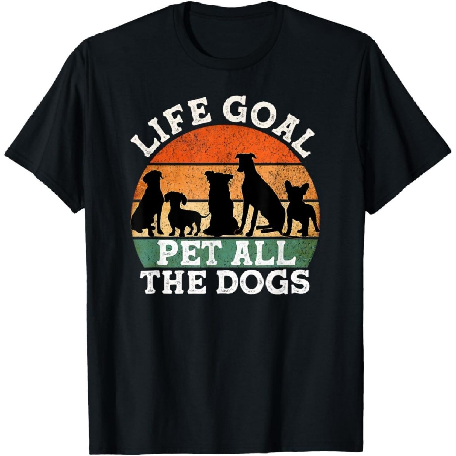 Life Goal Pet All the Dogs Dog Lover Funny Dog Men Women Girls Kids T-Shirt S