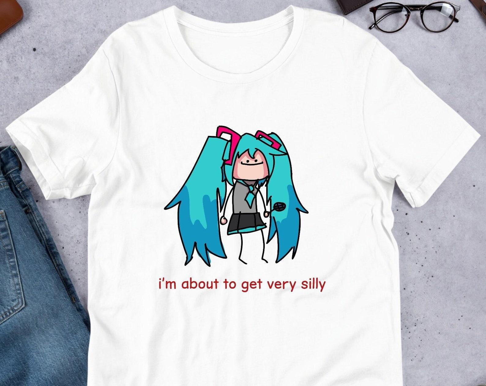 I m About to Get Very Silly Funny Anime Meme Shirt / Weirdcore Clothing / Oddly Specific / Unhinged Shirt / Sassy Shirt / Waifu Shirt S