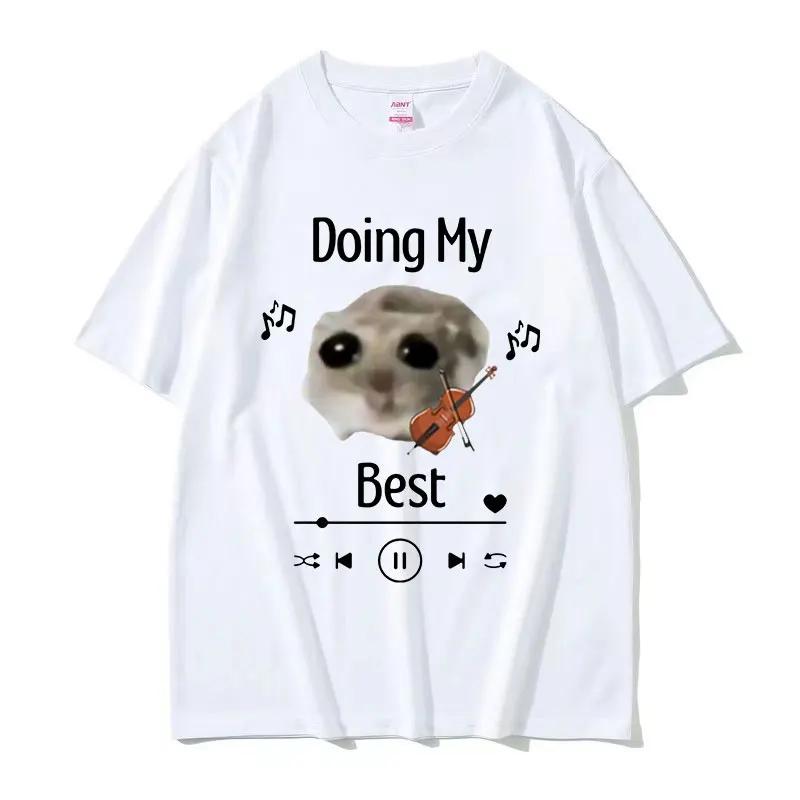 Sad Hamster Doing My Best Funny Meme T-Shirt Sad Hamster Violin Cute Clothing T-shirts Men Women Casual Oversized Cotton T Shirt