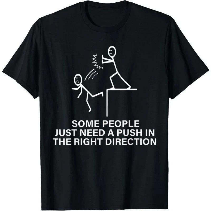 Some People Just Need A Push Funny Sarcastic Sayings Gift T- Shirt 4XL