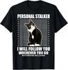 Tuxedo Cat Personal Stalker Funny Cat Kitten Lovers Gift T-Shirt
