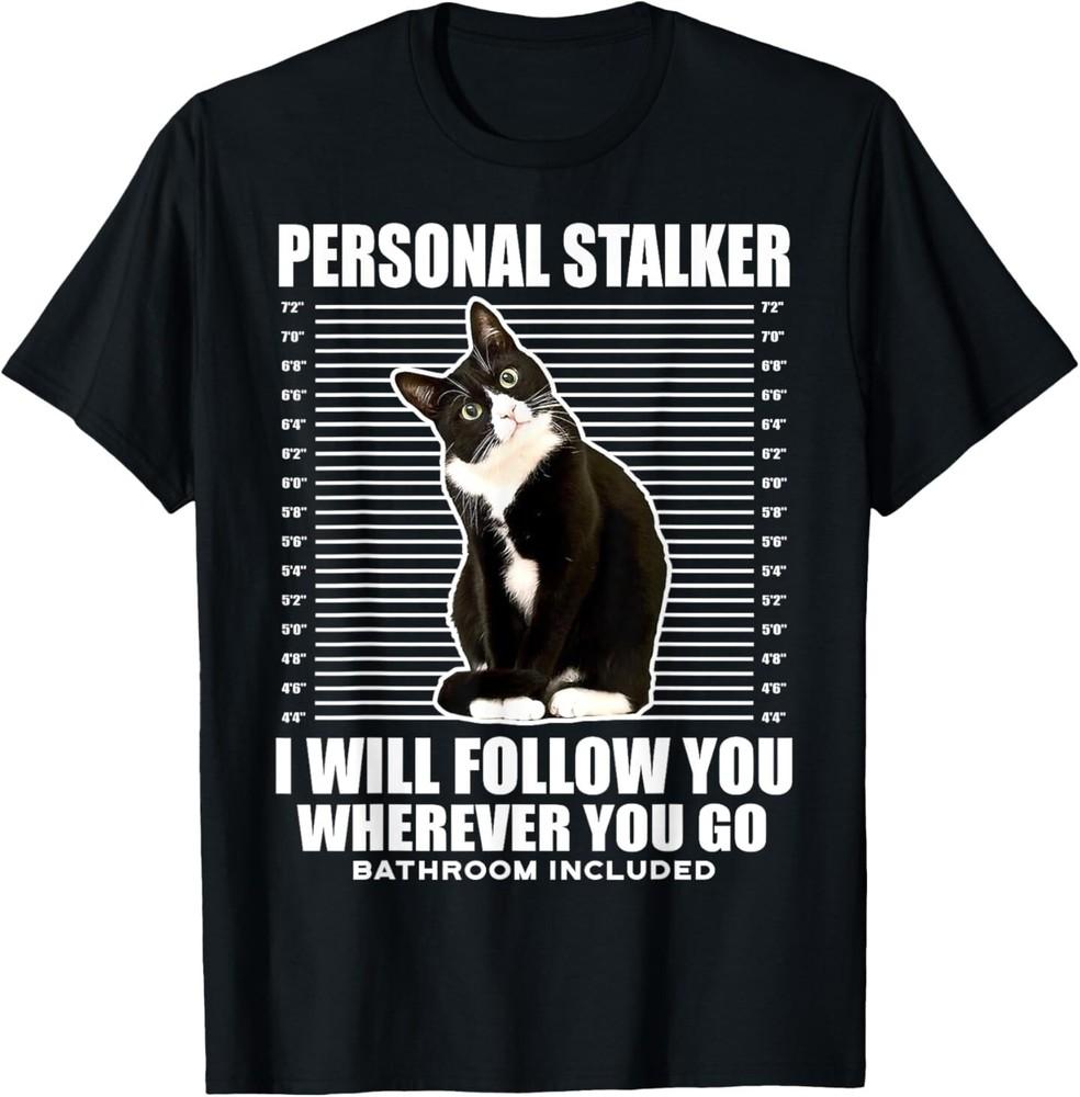Tuxedo Cat Personal Stalker Funny Cat Kitten Lovers Gift T-Shirt 3XL