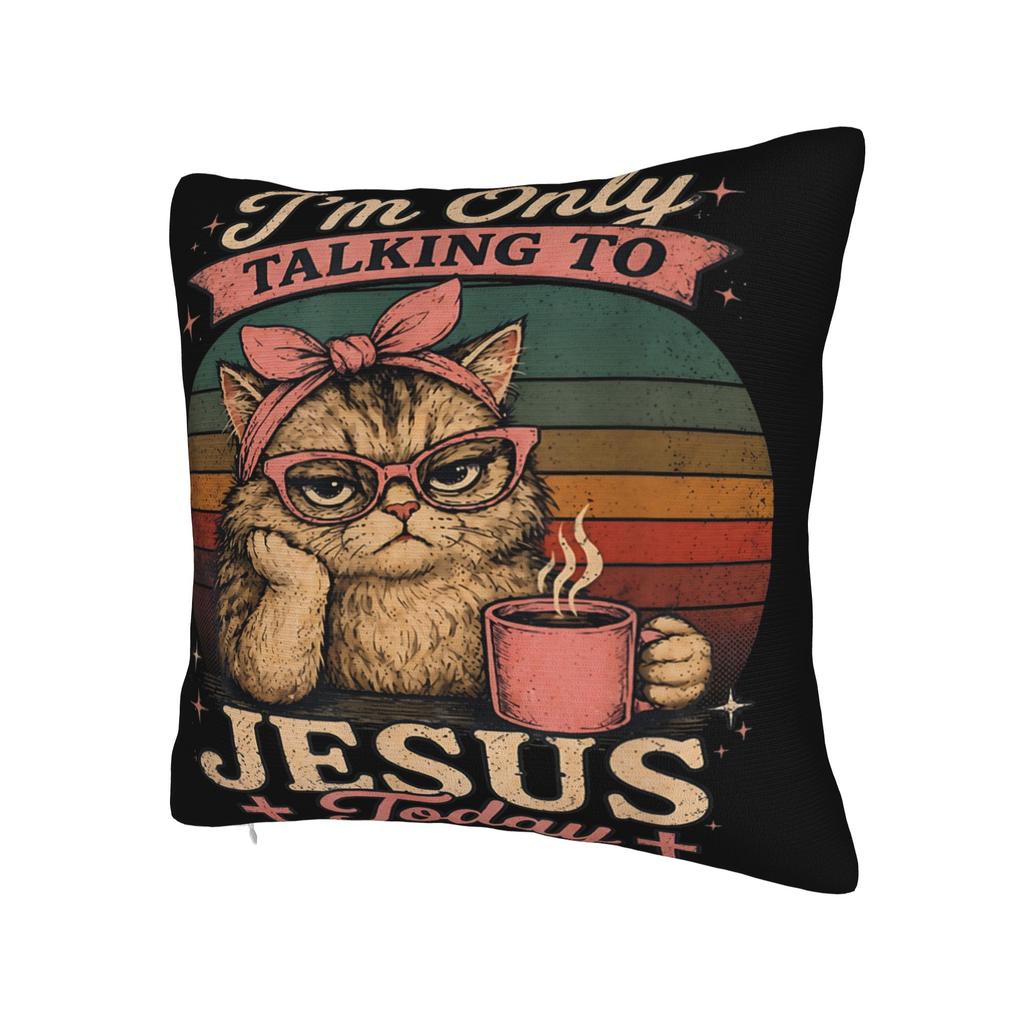 Decorative Pillow Covers I'm Only Talking to Jesus Today Accessories Home Throw Pillow Case Cover Zipper Multi-Size
