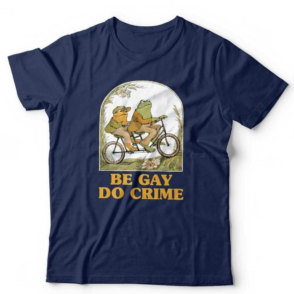 Be Gay Do Crime Tshirt Unisex Frog Toad Funny Humour Novelty