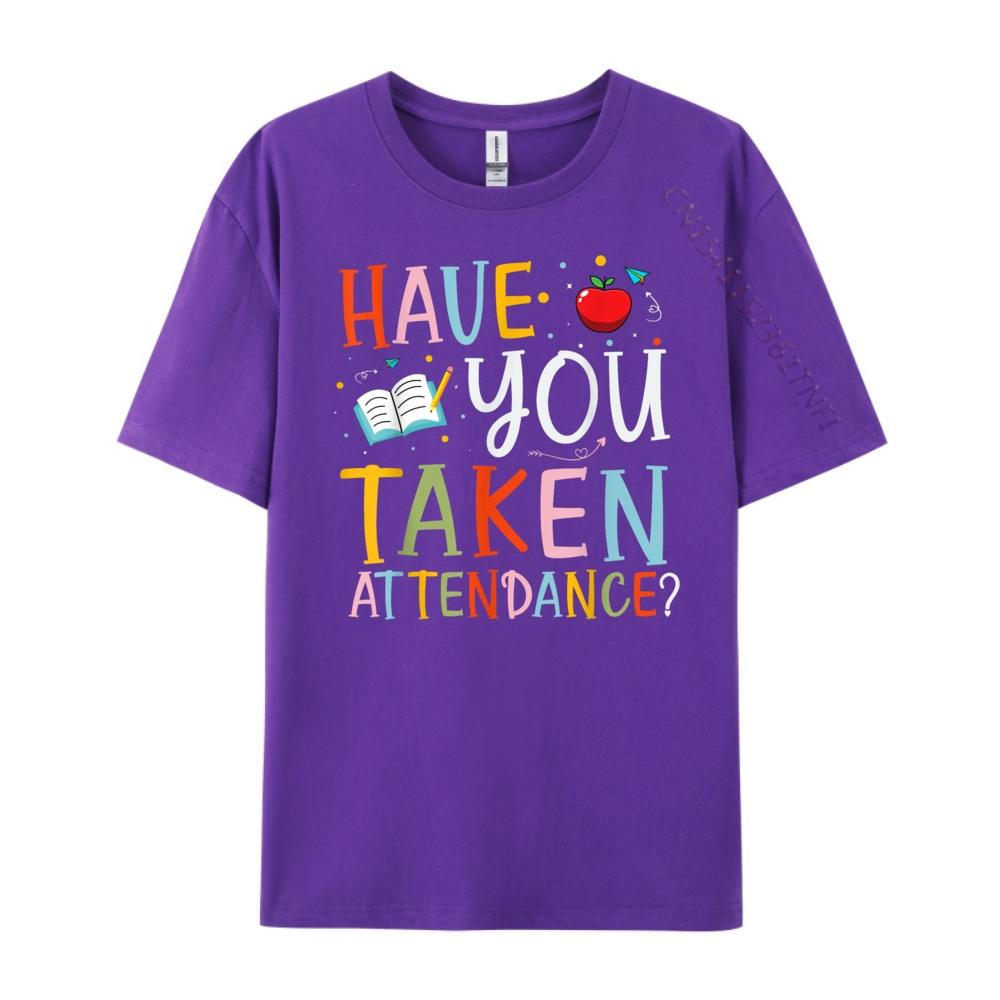 Have You Taken Attendance Funny Attendance School Secretary Oversized T Shirt Men Moderate elasticity T Shirts Graphic