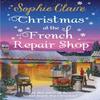 Christmas At the French Repair Shop by Sophie Claire Paperback Book 9781399743617