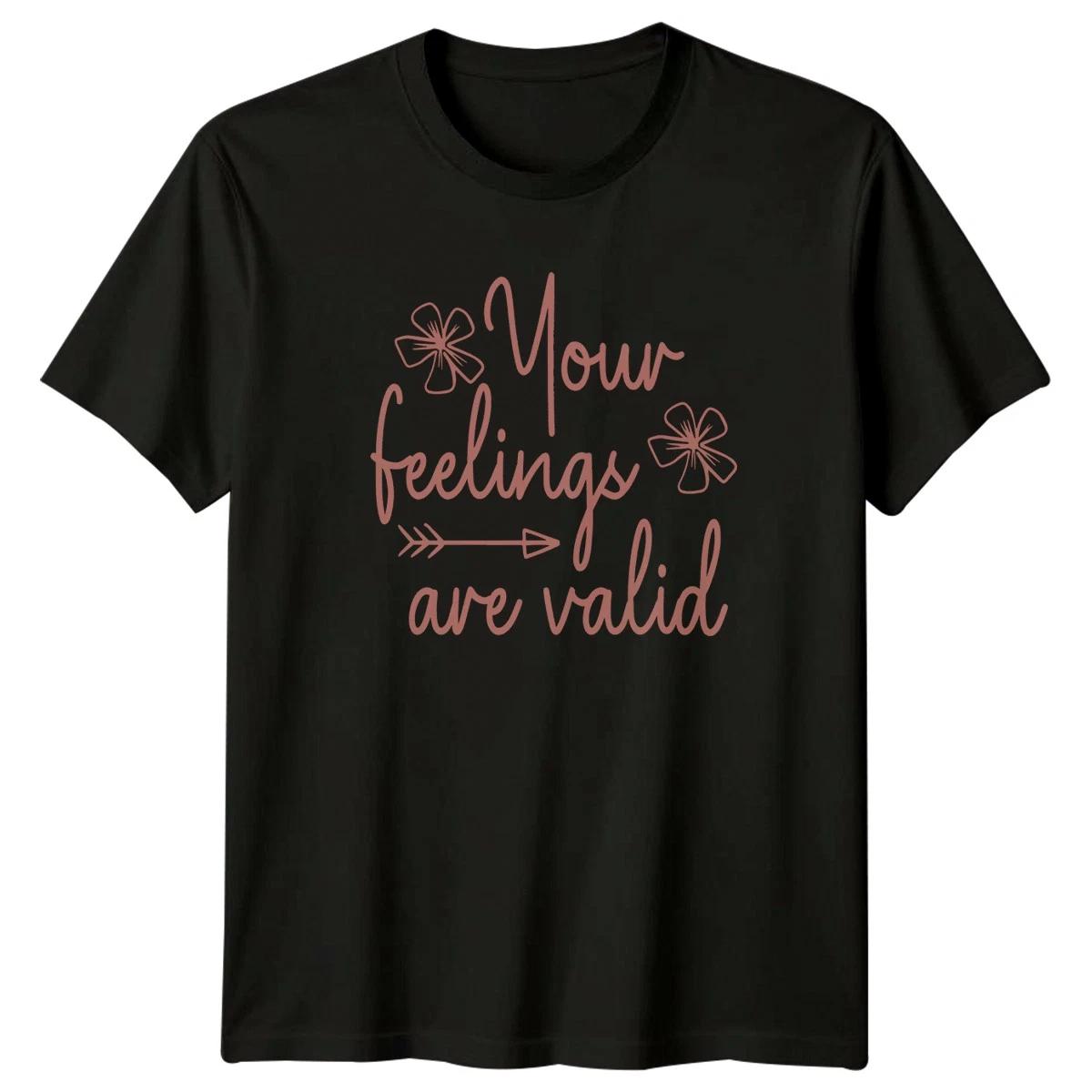 Your feelings are valid Womens T-Shirt Positive Affirmation Mental Health XS