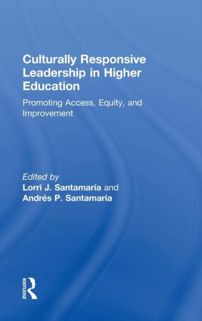 The Culturally Responsive Leadership In Higher Education : Promoting Access, Equity, and Improvement Book