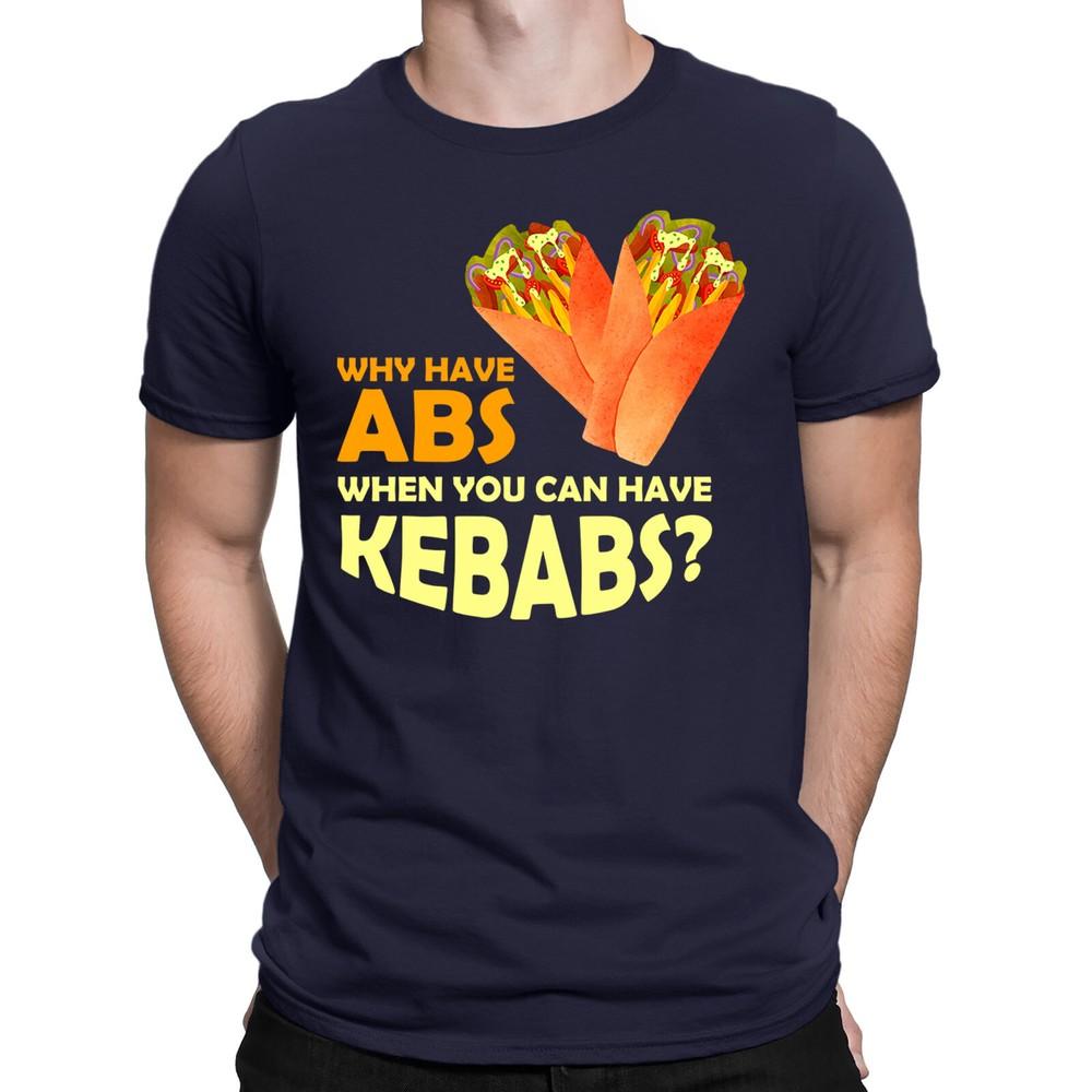 Why Have Abs When You Can Have Kebabs Funny Novelty Food Joke Mens TShirts DNE 2XL