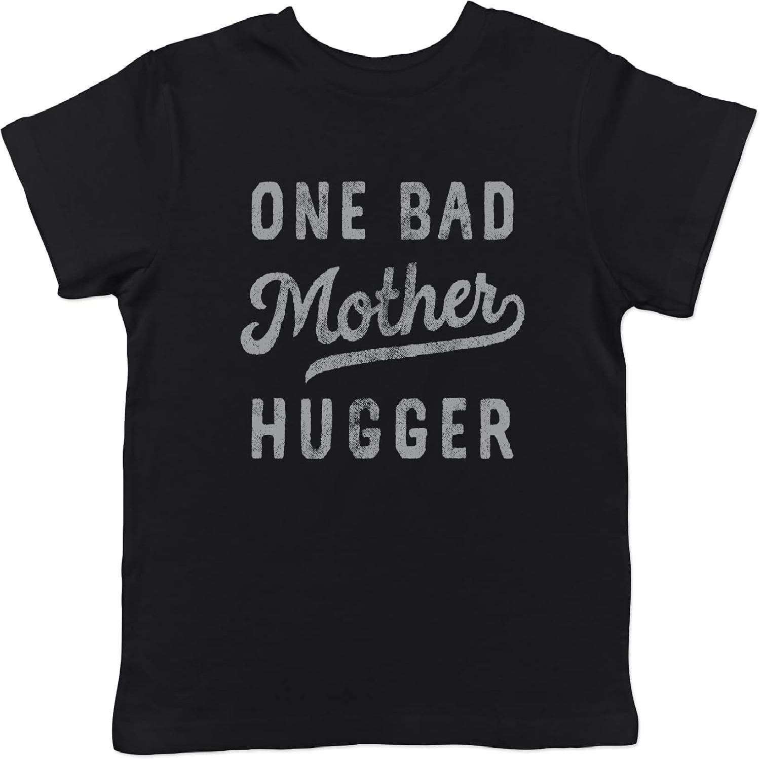 Toddler One Bad Mother Hugger T Shirt Funny Sarcastic Hug Joke Text Graphic Tee for Young Kids S