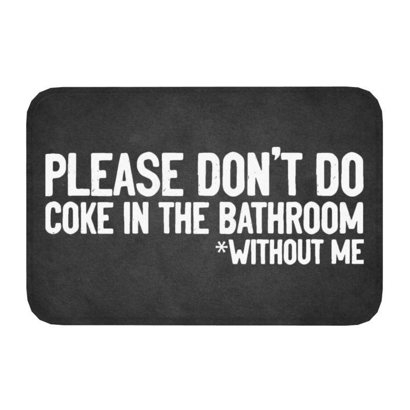 Please Don't Do Coke In The Front Floor Door Entrance Mat Indoor Gift Bath Kitchen Doormat Bedroom Carpet Rug Home Decoration