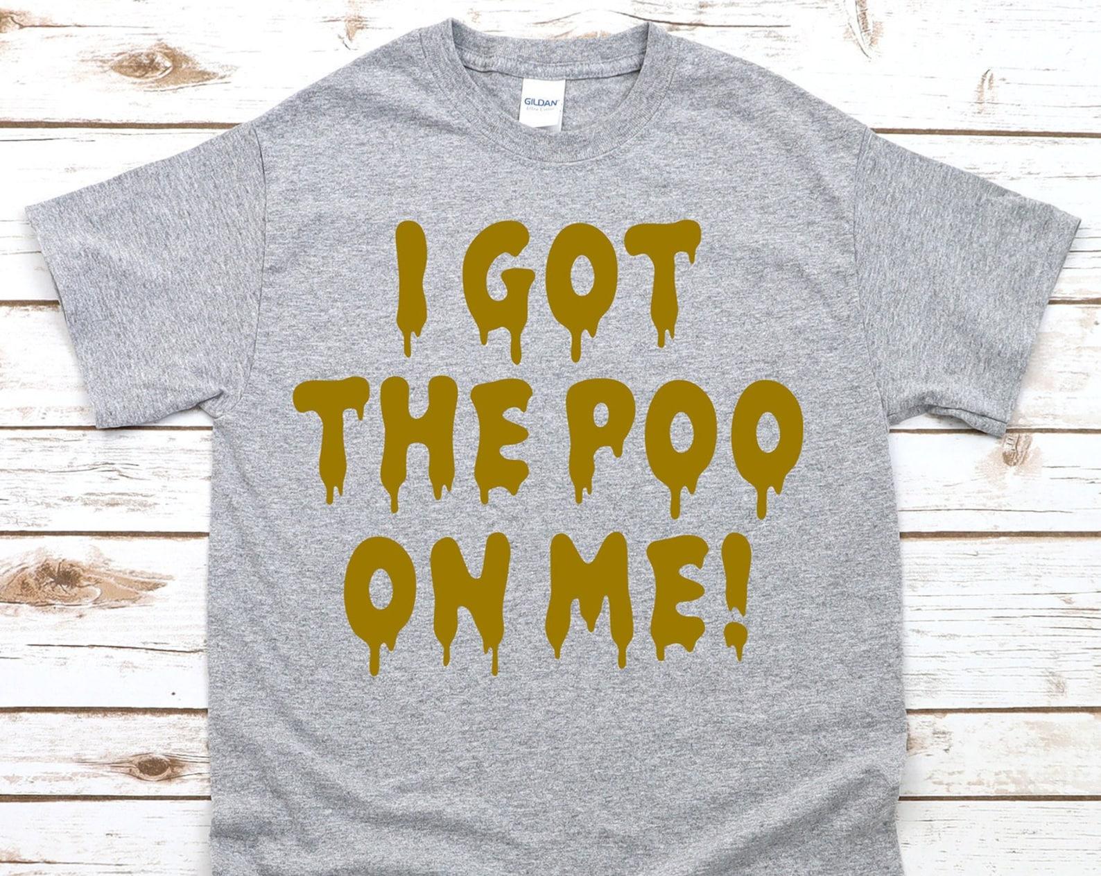 I Got The Poo On Me! Unisex T-Shirt S