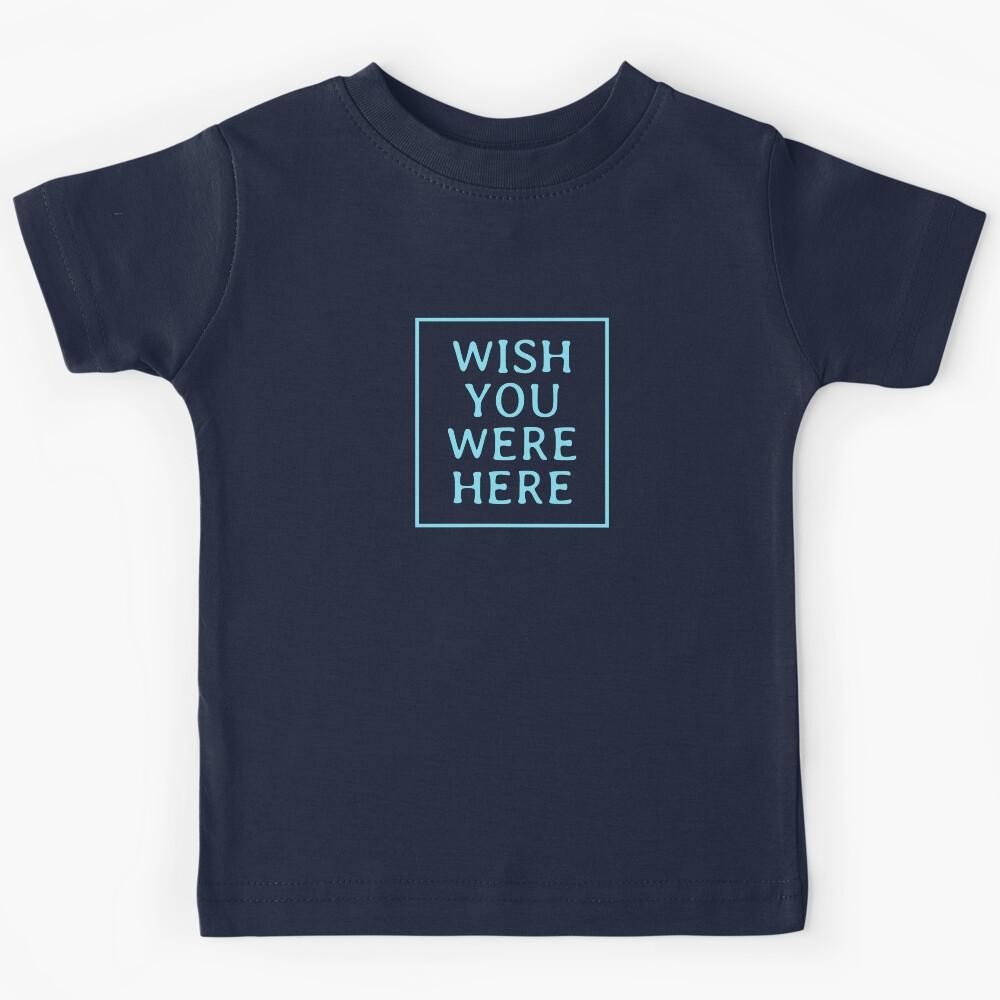 Wish You Were Here 2 Kids T-Shirt 170