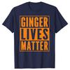 Funny Ginger Lives Matter Old School Graphic T Shirts Men Cotton Humor Streetwear Tee Shirt Short Sleeve Unisex Loose Clothing