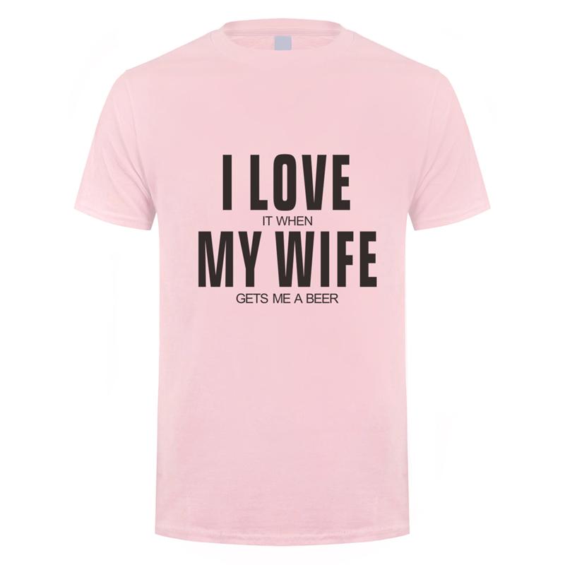 I Love It When My Wife Gets Me A Beer T Shirt Unisex Cotton Short Sleeve Funny Beer Tshirts Fashion Unisex Tshirt JL151