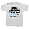 What Alcohol Is Not Cool Then Why There Is The Word Cool T Shirt Funny French Tee Tops Summer Cotton Unisex Tshirt Men