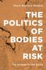 The The Politics of Bodies At Risk : The Human In the Body Book
