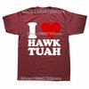 Funny Vintage I Love Hawk Tuah Graphic T-shirts Tshirt Men Women's Fashion Casual Oversized 100% Cotton T Shirt
