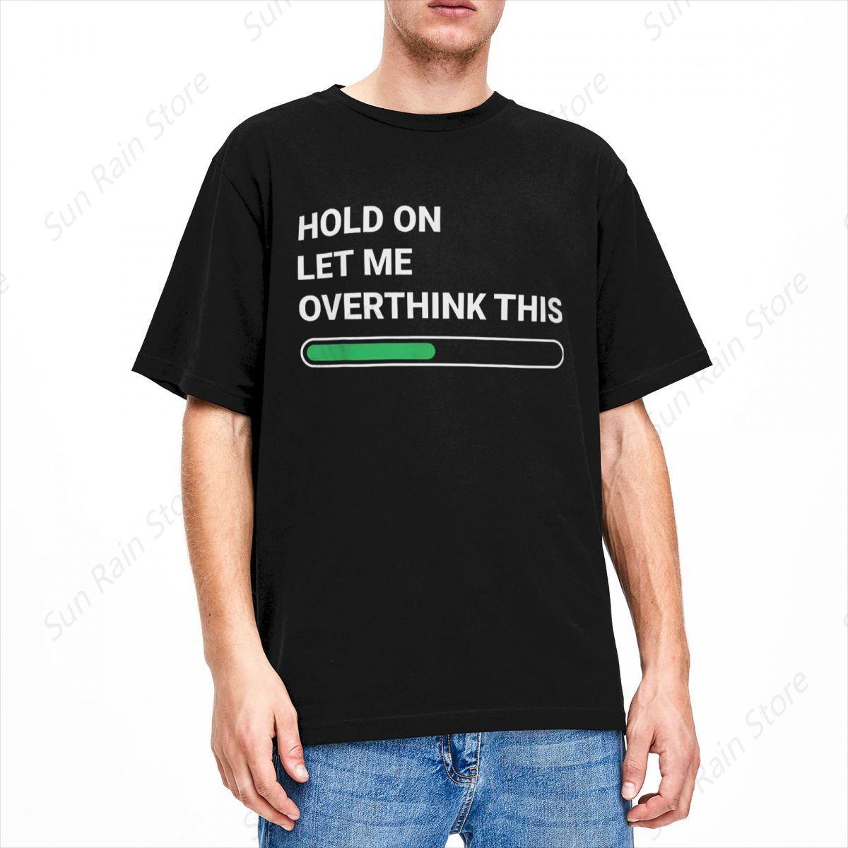 

Men T-Shirts Hold On Let Me Overthink This Sarcastic Novelty Gift 100% Cotton Tee Shirt Funny Overthinking T Shirt Clothes Gi... S разноцветный