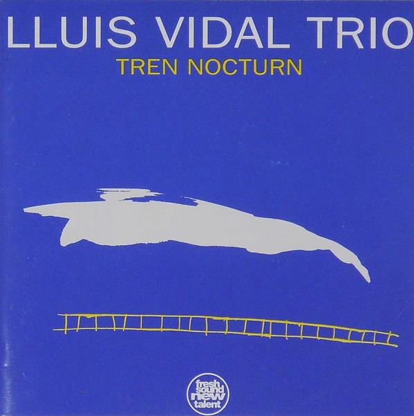 

CD LLUIS VIDAL TRIO - Tren Nocturn FSNT003CD Fresh Sound New 1992 Spain Jazz Used
