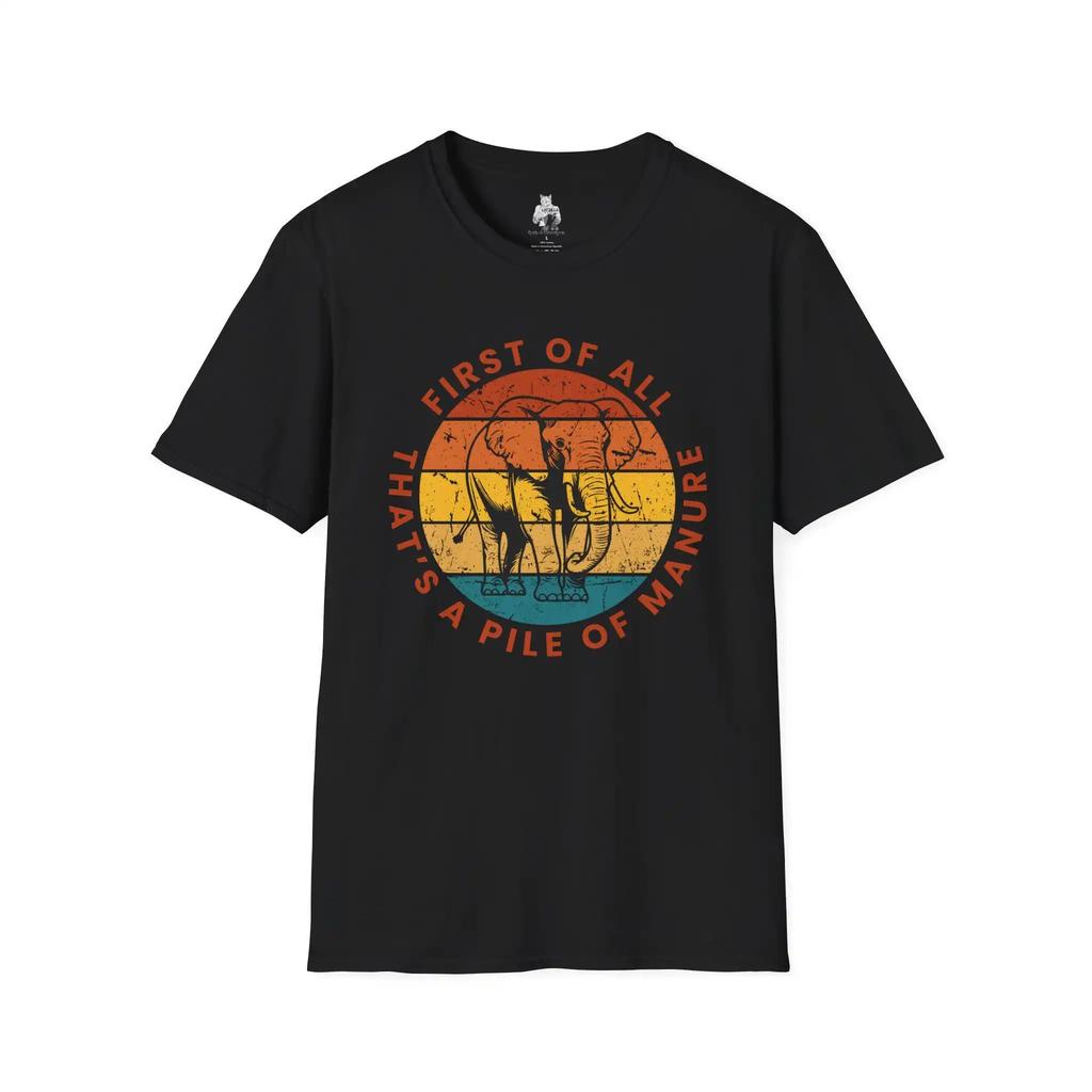 Funny Elephant T Shirt Shenanigans Softstyle Vintage Style First Of All That S A Pile Unisexure Humorous