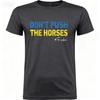 2025 Summer Dont Push The Horses Funny Meme Quote for Sarcastic Minds 100 Pure Cotton Printed Tshirt Men Short Sleeve Tops