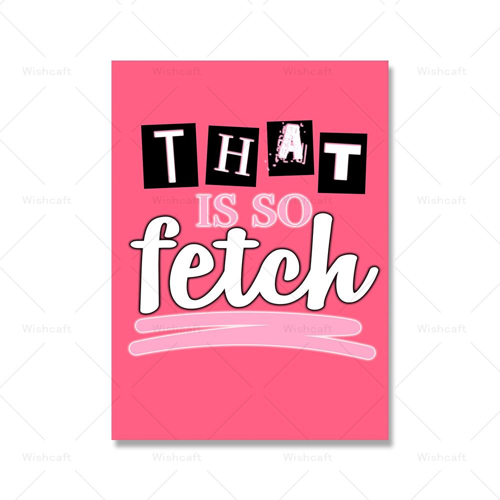 Mean Girls Quote Prints That Is So Fetch On Wednesdays We Wear Pink Posters Cartoon Letters Canvas Painting Wall Art Room Decor