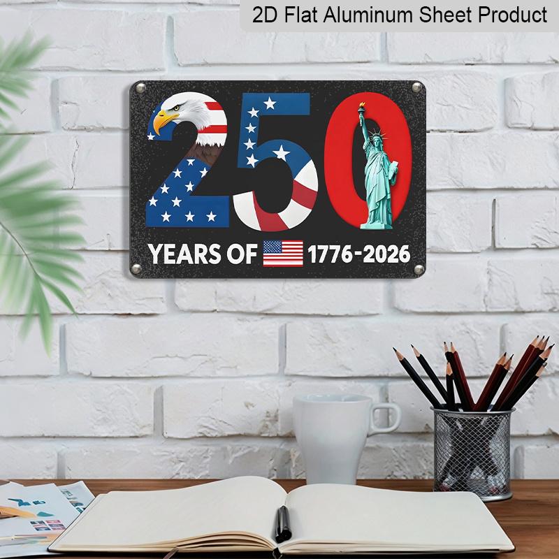 Plat 2D, 1 pièce Panneau en Aluminium 250 Ans d'Amérique 1776-2026 8x12 Pouces - Design Patriotique Aigle à Tête Blanche & Statue de la Liberté, Accent Drapeau USA, 250e Anniversaire USA